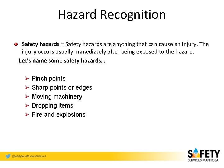 Hazard Recognition Safety hazards = Safety hazards are anything that can cause an injury.