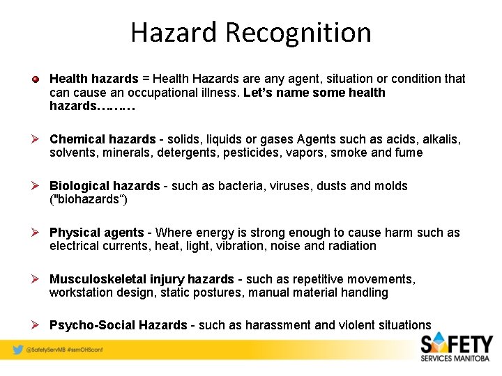 Hazard Recognition Health hazards = Health Hazards are any agent, situation or condition that