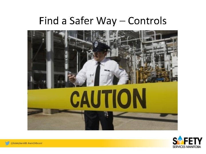 Find a Safer Way – Controls 