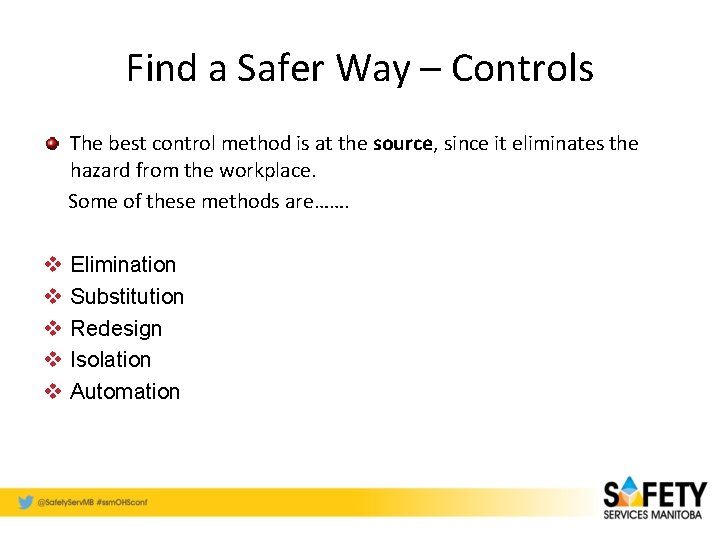 Find a Safer Way – Controls The best control method is at the source,