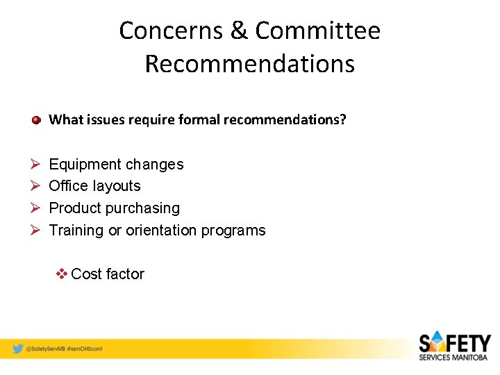 Concerns & Committee Recommendations What issues require formal recommendations? Ø Ø Equipment changes Office