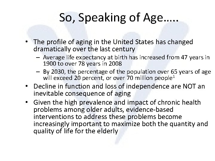 So, Speaking of Age…. . • The profile of aging in the United States
