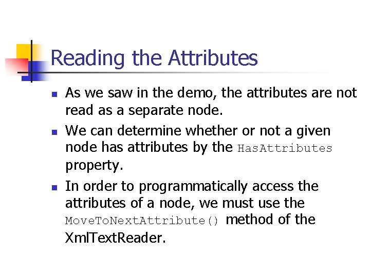 Reading the Attributes n n n As we saw in the demo, the attributes