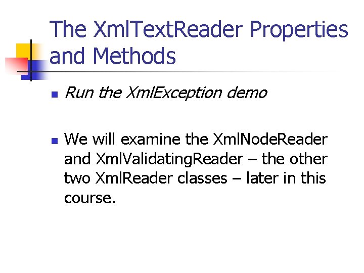 The Xml. Text. Reader Properties and Methods n n Run the Xml. Exception demo