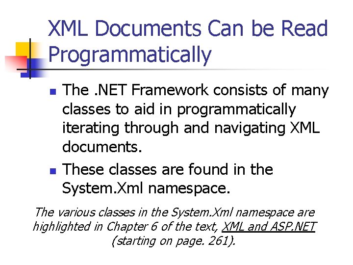 XML Documents Can be Read Programmatically n n The. NET Framework consists of many