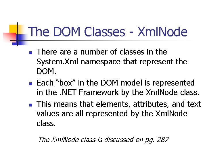 The DOM Classes - Xml. Node n n n There a number of classes