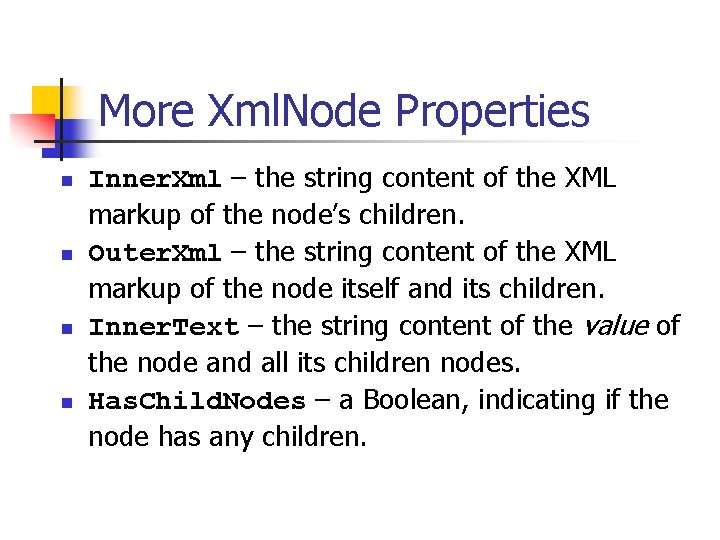 More Xml. Node Properties n n Inner. Xml – the string content of the