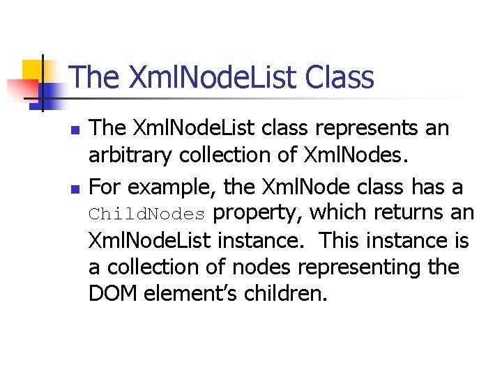 The Xml. Node. List Class n n The Xml. Node. List class represents an
