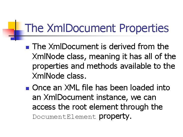 The Xml. Document Properties n n The Xml. Document is derived from the Xml.