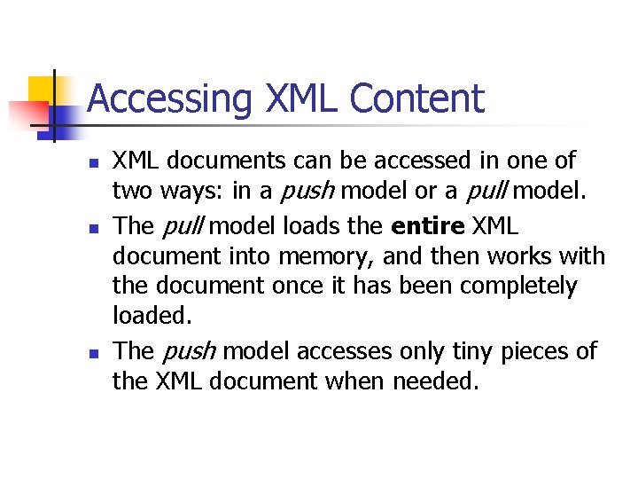 Accessing XML Content n n n XML documents can be accessed in one of