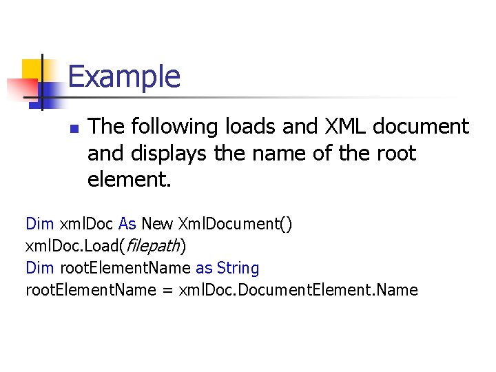 Example n The following loads and XML document and displays the name of the