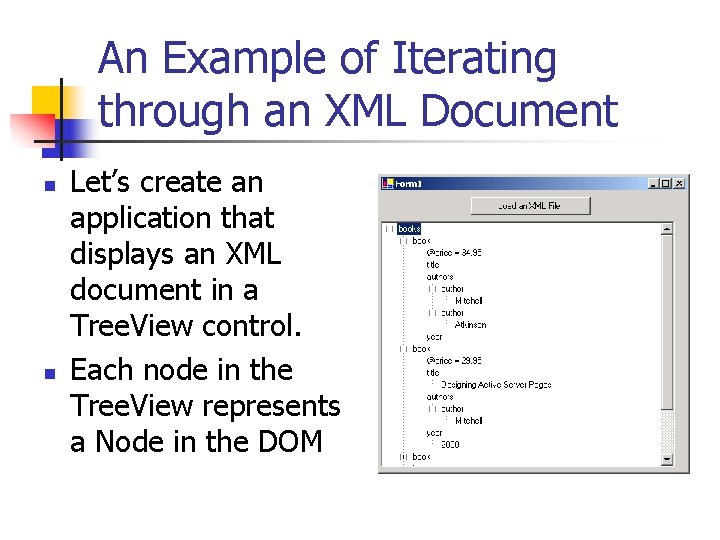 An Example of Iterating through an XML Document n n Let’s create an application