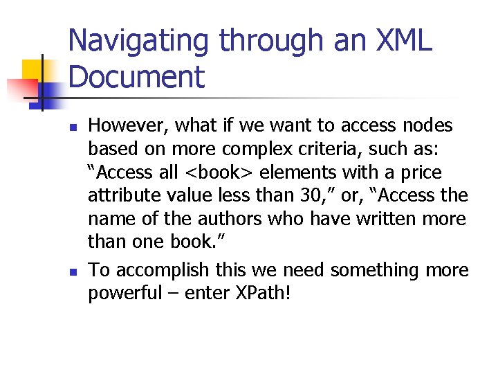 Navigating through an XML Document n n However, what if we want to access