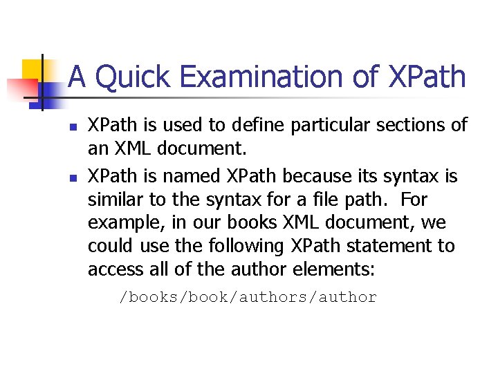 A Quick Examination of XPath n n XPath is used to define particular sections