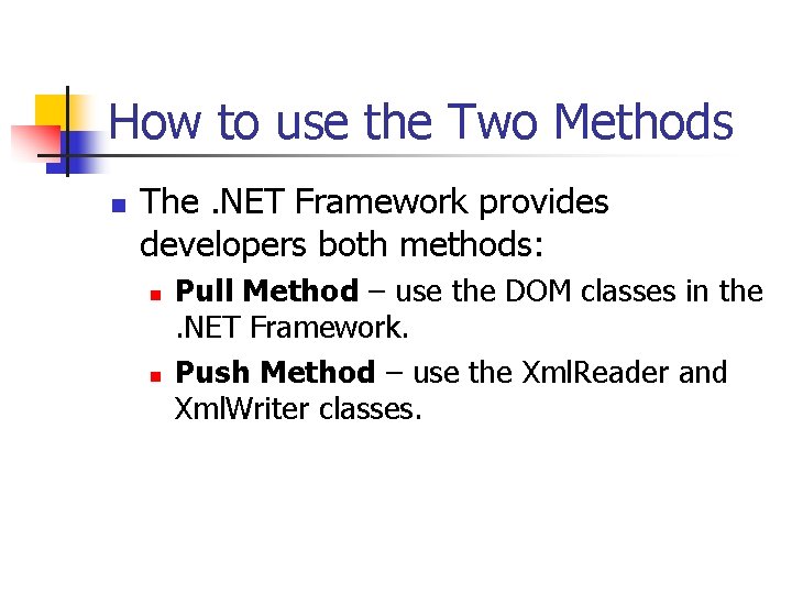 How to use the Two Methods n The. NET Framework provides developers both methods: