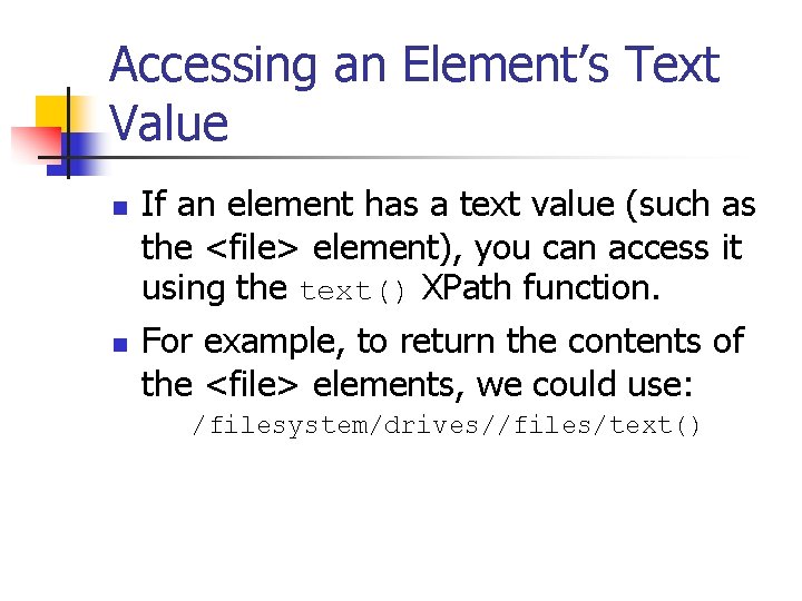 Accessing an Element’s Text Value n n If an element has a text value