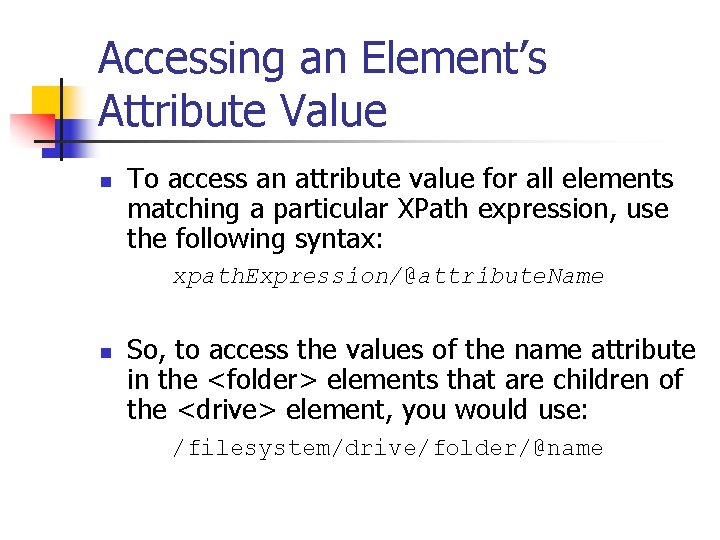 Accessing an Element’s Attribute Value n To access an attribute value for all elements