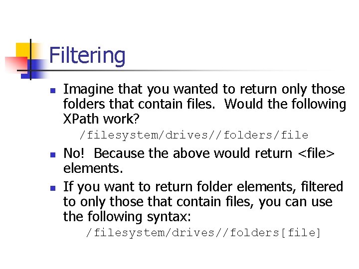 Filtering n Imagine that you wanted to return only those folders that contain files.