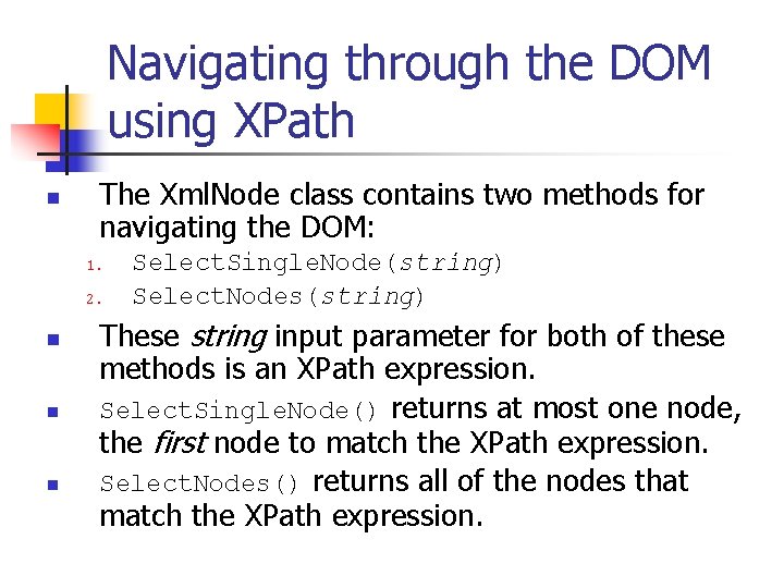 Navigating through the DOM using XPath n The Xml. Node class contains two methods