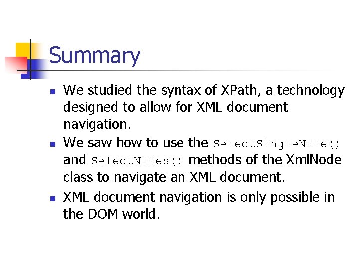 Summary n n n We studied the syntax of XPath, a technology designed to
