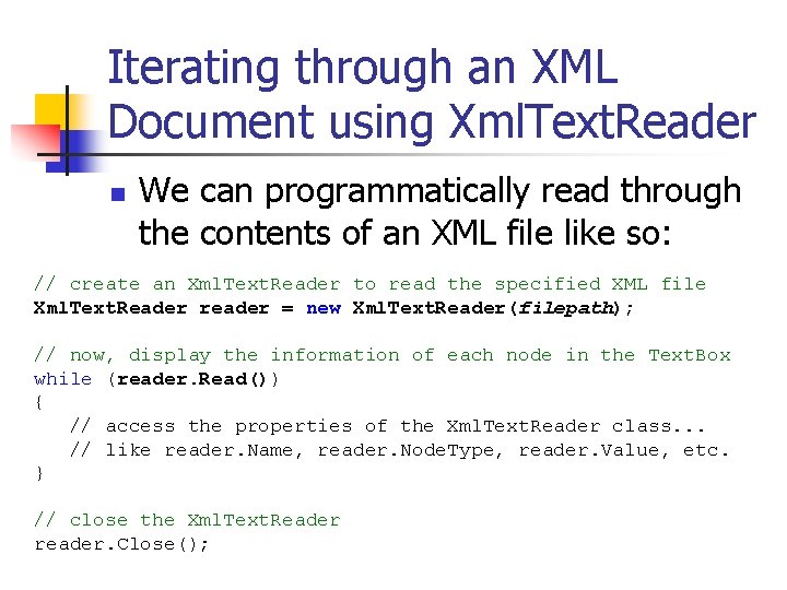 Iterating through an XML Document using Xml. Text. Reader n We can programmatically read