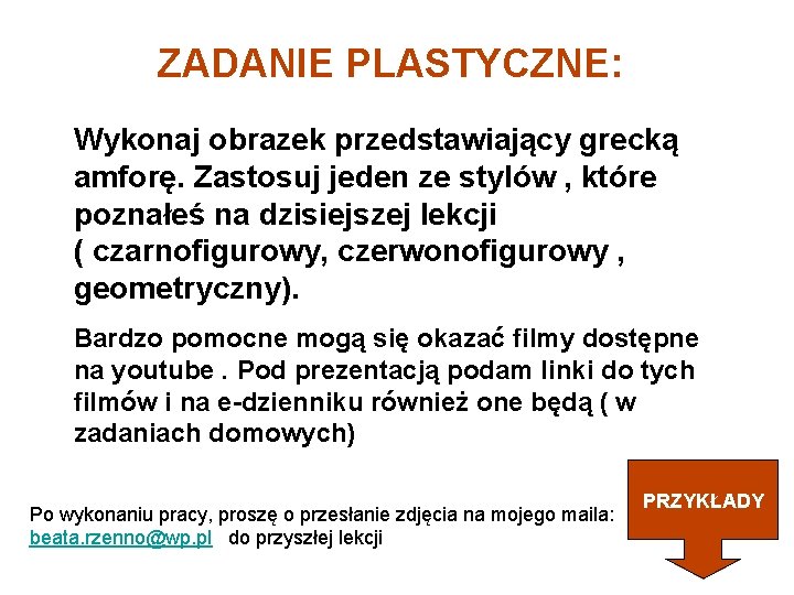 ZADANIE PLASTYCZNE: Wykonaj obrazek przedstawiający grecką amforę. Zastosuj jeden ze stylów , które poznałeś