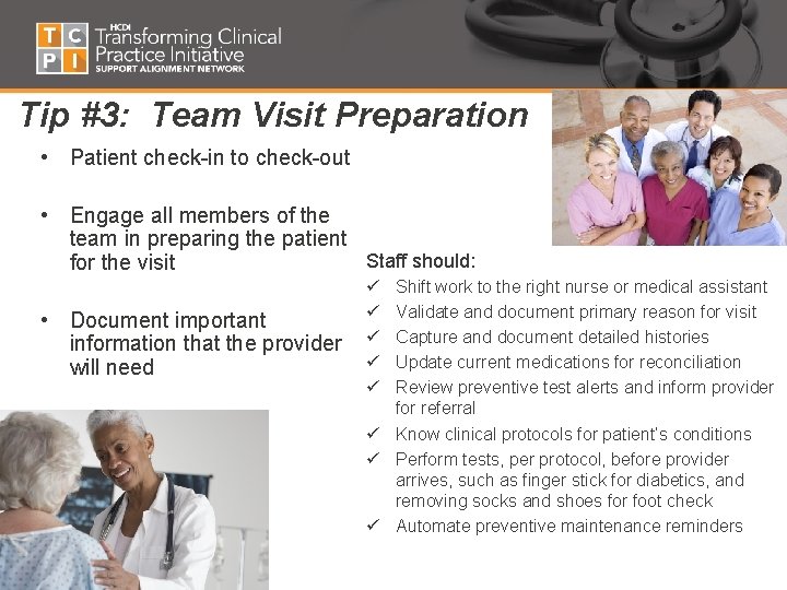 Tip #3: Team Visit Preparation • Patient check-in to check-out • Engage all members