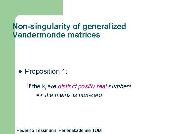 Non-singularity of generalized Vandermonde matrices l Proposition 1: If the ki are distinct positiv