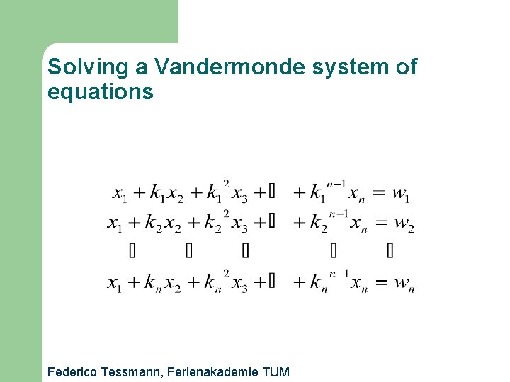 Solving a Vandermonde system of equations Federico Tessmann, Ferienakademie TUM 
