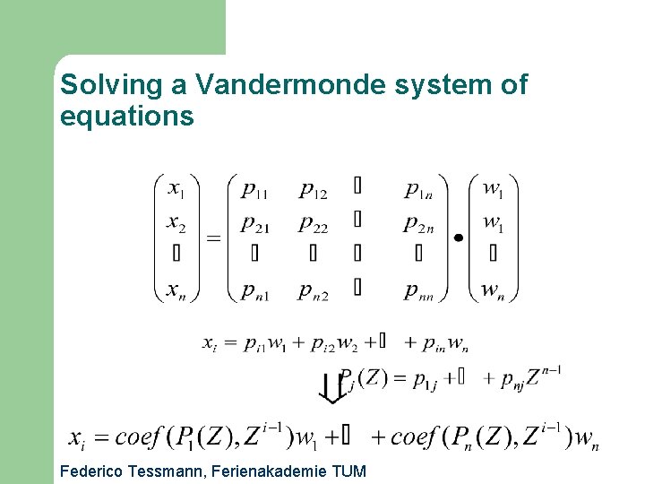 Solving a Vandermonde system of equations Federico Tessmann, Ferienakademie TUM 