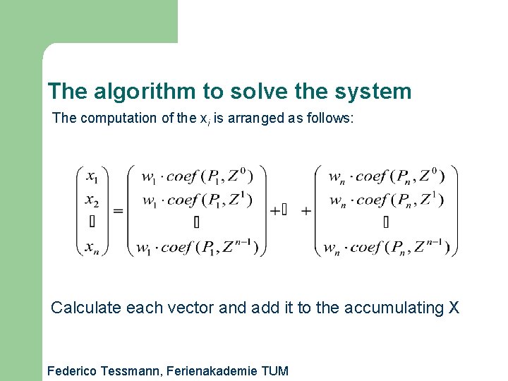 The algorithm to solve the system The computation of the xi is arranged as