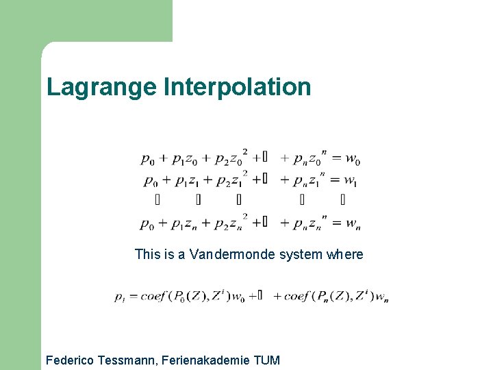 Lagrange Interpolation This is a Vandermonde system where Federico Tessmann, Ferienakademie TUM 