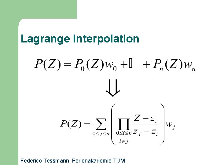 Lagrange Interpolation Federico Tessmann, Ferienakademie TUM 