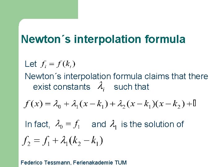Newton´s interpolation formula Let Newton´s interpolation formula claims that there exist constants such that