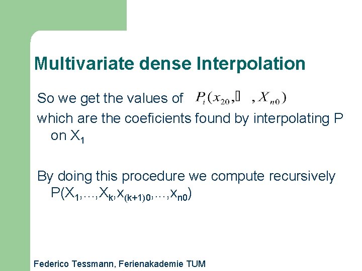 Multivariate dense Interpolation So we get the values of which are the coeficients found