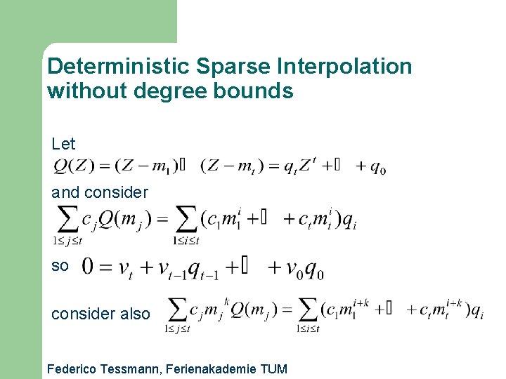 Deterministic Sparse Interpolation without degree bounds Let and consider so consider also Federico Tessmann,