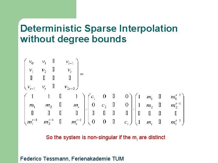 Deterministic Sparse Interpolation without degree bounds So the system is non-singular if the mi