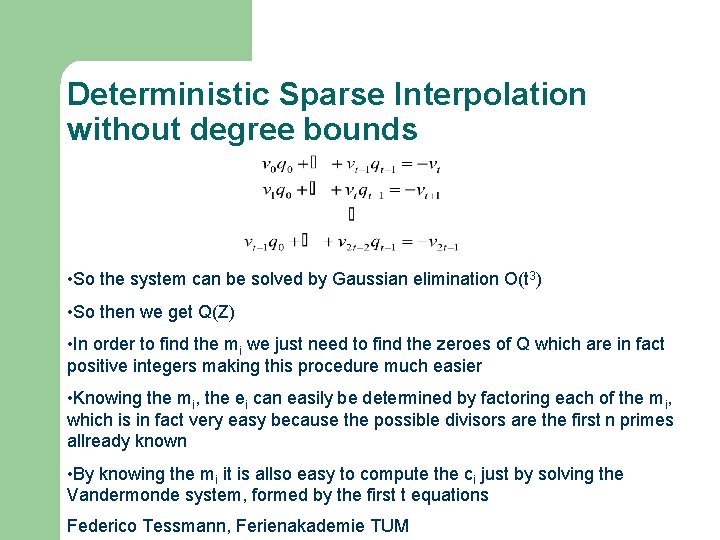 Deterministic Sparse Interpolation without degree bounds • So the system can be solved by