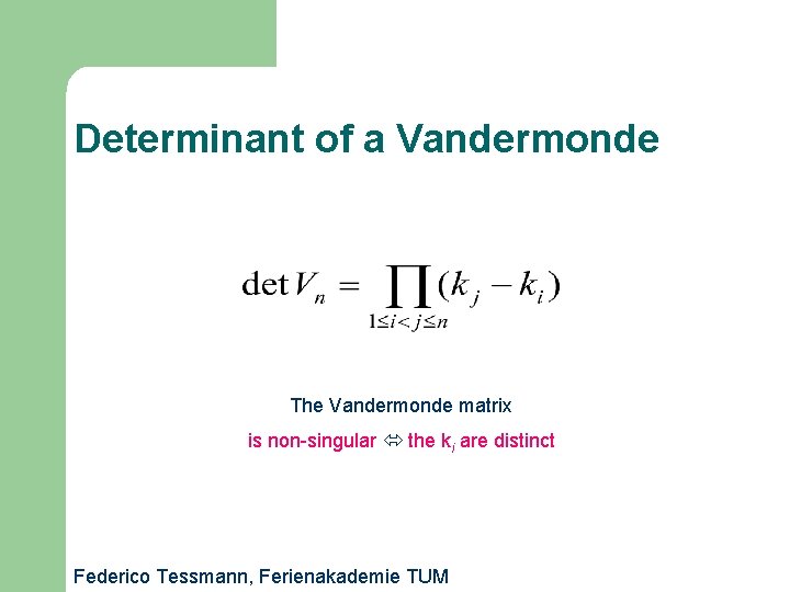 Determinant of a Vandermonde The Vandermonde matrix is non-singular the ki are distinct Federico