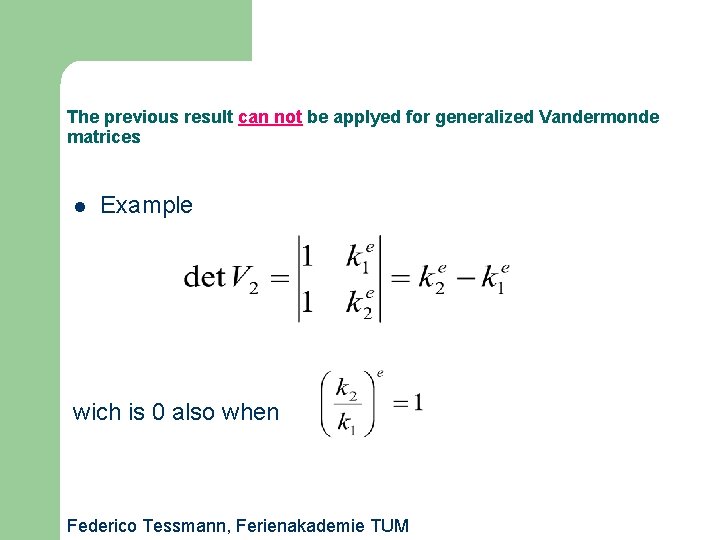 The previous result can not be applyed for generalized Vandermonde matrices l Example wich