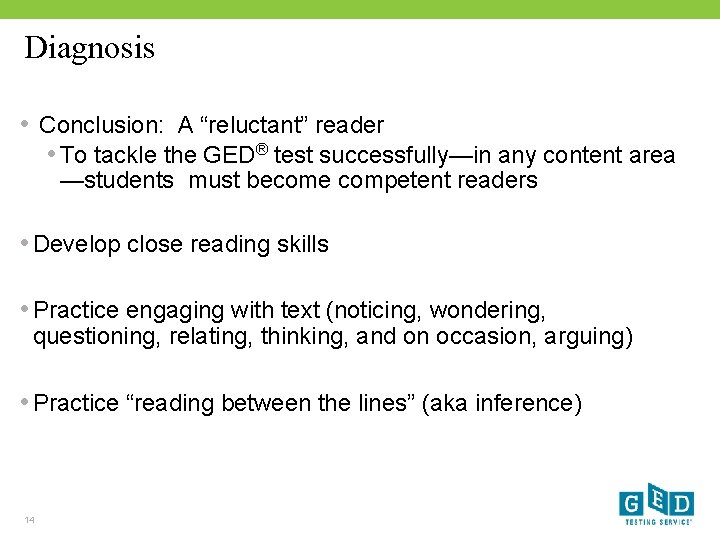 Diagnosis • Conclusion: A “reluctant” reader • To tackle the GED® test successfully—in any