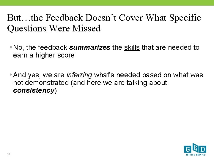But…the Feedback Doesn’t Cover What Specific Questions Were Missed • No, the feedback summarizes