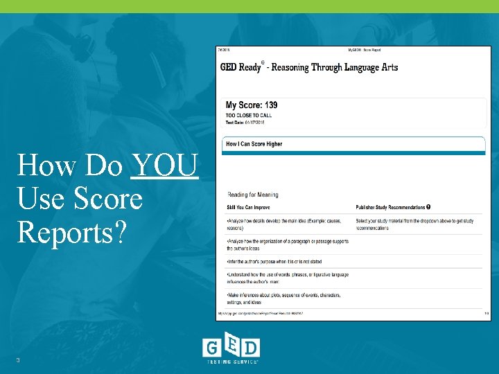 How Do YOU Use Score Reports? 3 