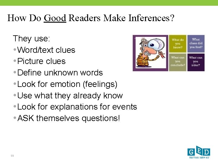 How Do Good Readers Make Inferences? They use: • Word/text clues • Picture clues