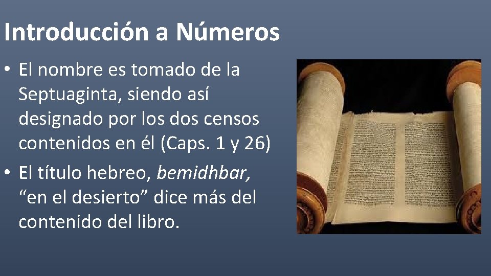 Introducción a Números • El nombre es tomado de la Septuaginta, siendo así designado