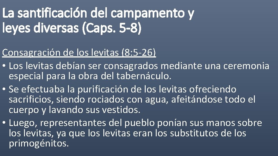La santificación del campamento y leyes diversas (Caps. 5 -8) Consagración de los levitas