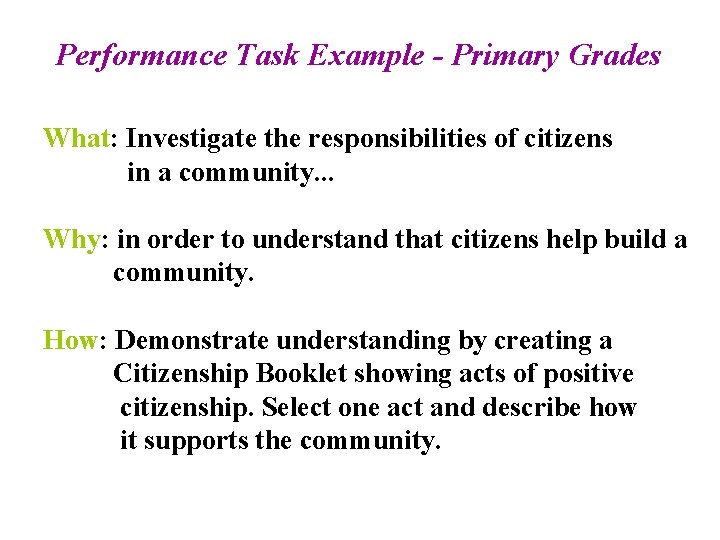 Performance Task Example - Primary Grades What: Investigate the responsibilities of citizens in a