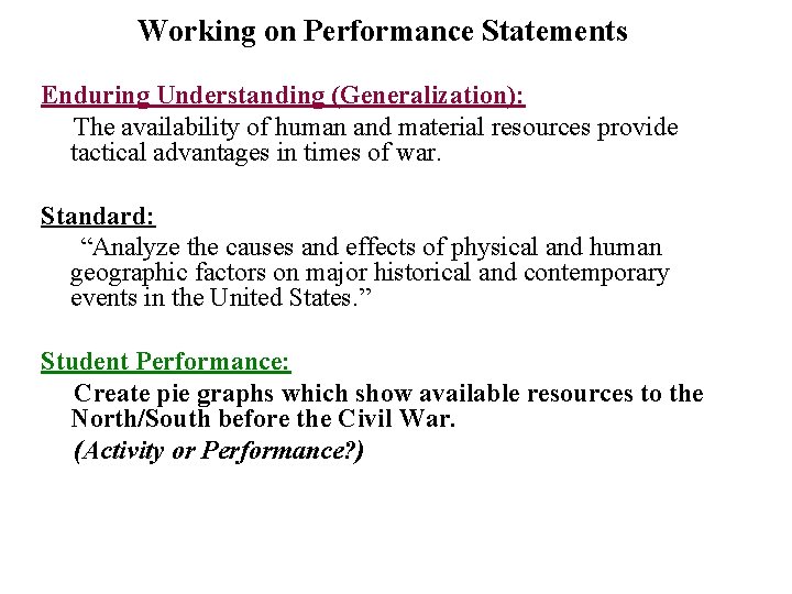 Working on Performance Statements Enduring Understanding (Generalization): The availability of human and material resources