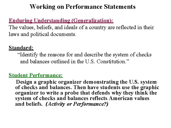 Working on Performance Statements Enduring Understanding (Generalization): The values, beliefs, and ideals of a