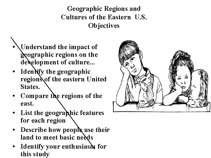 Geographic Regions and Cultures of the Eastern U. S. Objectives • Understand the impact